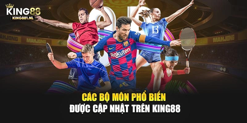Các bộ môn phổ biến được cập nhật trên King88