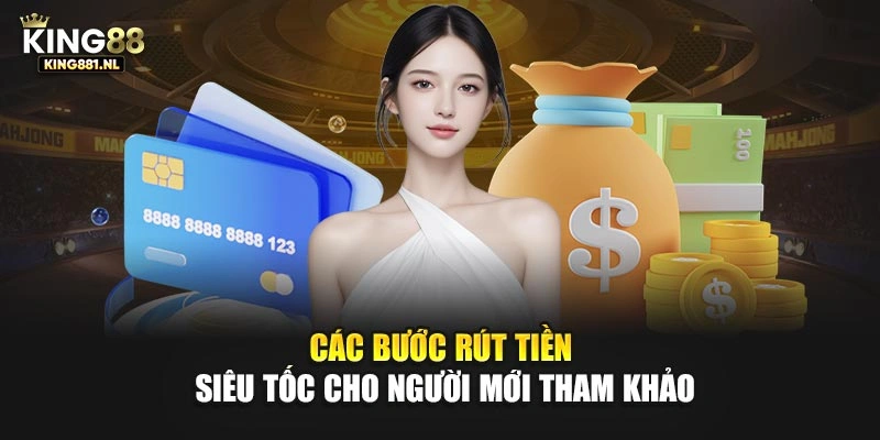 Các bước rút tiền siêu tốc cho người mới tham khảo
