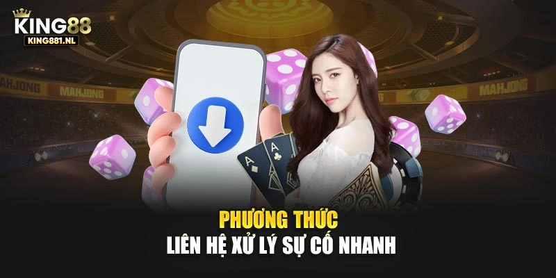 Phương thức liên hệ xử lý sự cố nhanh