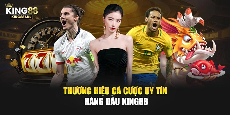 Thương hiệu cá cược uy tín hàng đầu King88